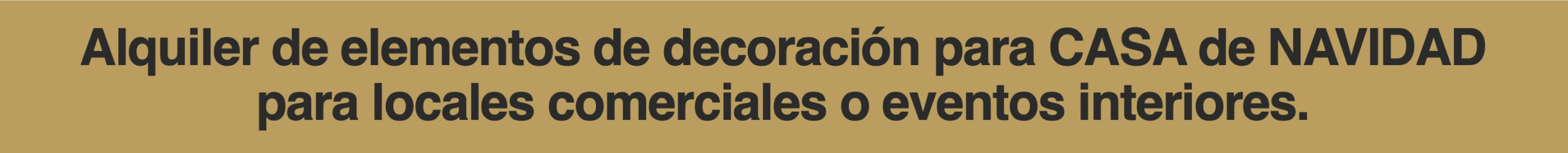 Alquiler de elementos de decoración para CASA de NAVIDAD para locales comerciales o eventos interiores